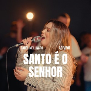 Santo é o Senhor (Ao Vivo)