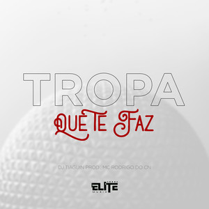 Tropa Que Te Faz (Explicit)