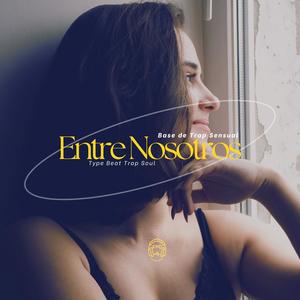 Entre Nosotros (Trap Soul Beat Type)