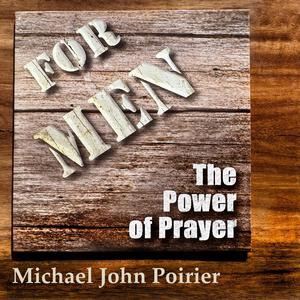 For Men: The Power Of Prayer