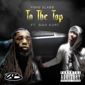 To The Top (feat. GGO Kurt) [Explicit]