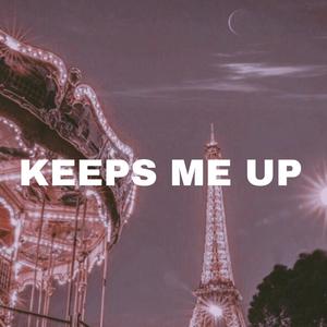 keeps me up (Explicit)