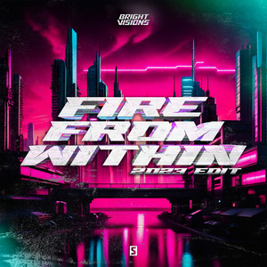 Fire From Within (2023 Edit)