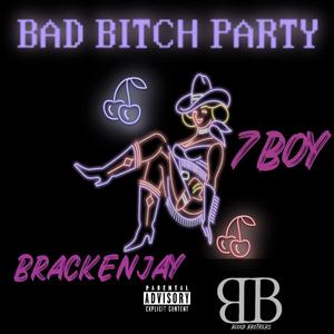 Bad ***** party (feat. 7boy) (Explicit)