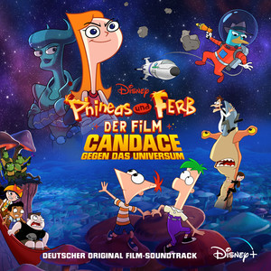 Phineas und Ferb der Film: Candace gegen das Universum (Deutscher Original Film-Soundtrack)