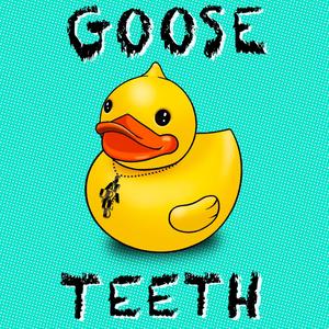 Goose Teeth (Explicit)