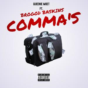 Commas By Queenie Moet (feat. BroGod Baskins) (Explicit)