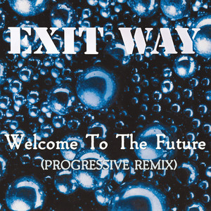 Welcome To The Future (Progressive Remix)