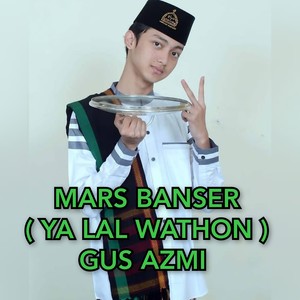 Mars Banser ( Ya Lal Wathon ) Gus Azmi