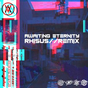 Awaiting Eternity (Rhisus Remix)