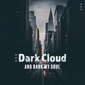 Dark Cloud and Dark My Soul
