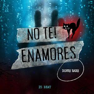 NO TE ENAMORE (feat. Domi Baby) (Explicit)