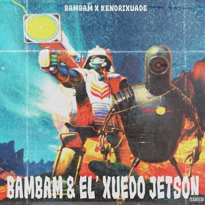 Bam Bam and El’xuedo Jetson (Explicit)