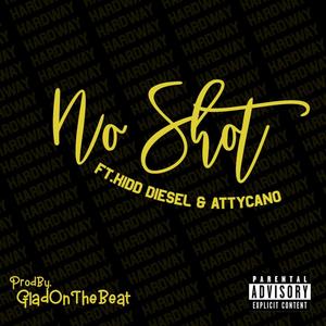 No Shot (feat. Kidd Diesel & AttyCano) [Explicit]