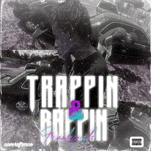 Trappin & Rappin (Explicit)