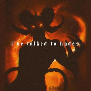 I've Talked To Hades