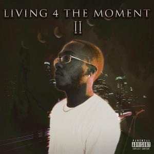 Living 4 the Moment 2 (Explicit)