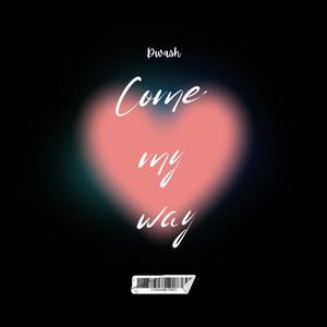 Come My Way (Explicit)