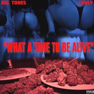 What A Time To Be Alive (feat. O.T.O Curly) [Explicit]