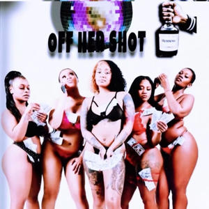 OFF HER SHOT (feat. 4poppa) (Explicit)