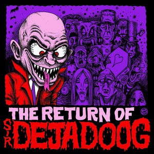 The Return Sir Deja Doog