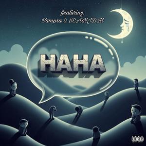 HAHA (feat. vampra & SEANJDM) (Explicit)