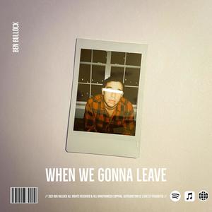 When We Gonna Leave