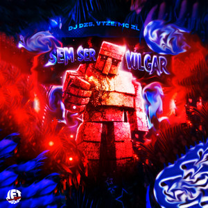 SEM SER VULGAR (Explicit)