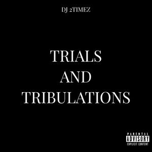 TRIALS AND TRIBULATIONS (Explicit)