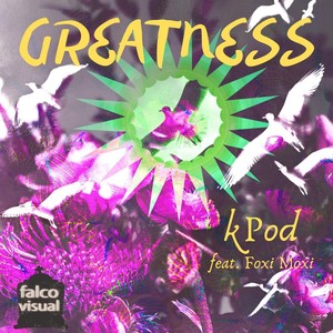 Greatness (feat. Foxi Moxi)