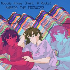 Nobody Knows (feat. B Rocky)