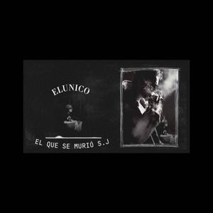 elunico (EL QUE SE MURIO S.J) (Explicit)