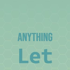 Anything Let