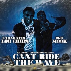 Can't Ride the Wave(feat. Undarated Lor Chris) (Explicit)