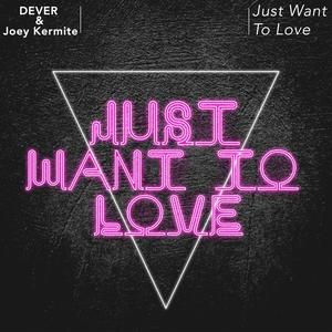 Just Want To Love (feat. Joey Kermit)