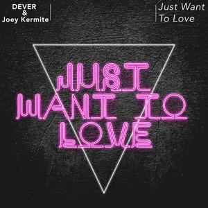 Just Want To Love(feat. Joey Kermit)