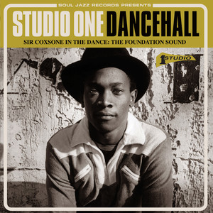 Soul Jazz Records Presents STUDIO ONE DANCEHALL - Sir Coxsone In The Dance: The Foundation Sound