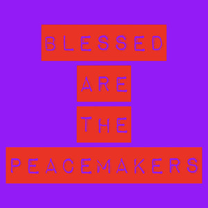 Blessed Are the Peacemakers