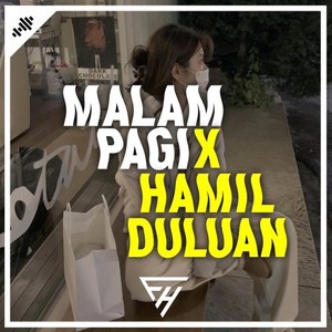 Malam Pagi X Hamil Duluan (Mix)