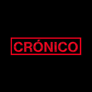 Crónico (Explicit)