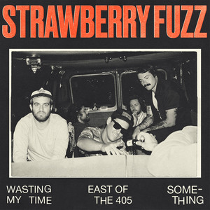 Strawberry Fuzz - East of the 405 (Explicit)