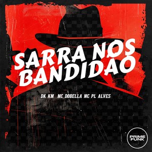 Sarra nos Bandidão (Explicit)