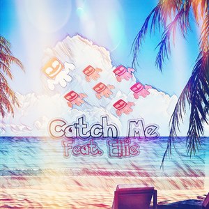 Catch Me (feat. Ellie)