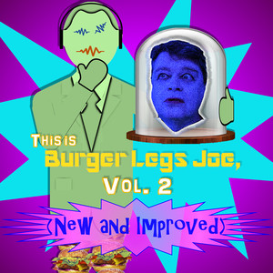 This Is Burger Legs Joe, Vol. 2 (New and Improved) [Explicit]