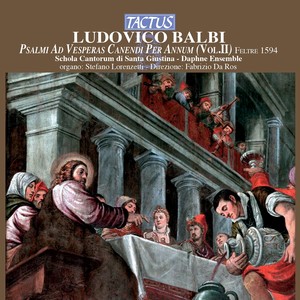 BALBI, L.: Psalmi ad Vesperas Canendi per Annum, Vol. 2 (Schola Cantorum di Santa Giustina, Da Ros)