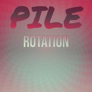 Pile Rotation