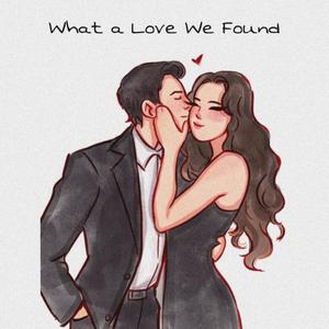 What a Love We Found