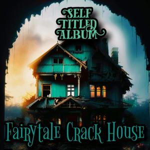 Fairy Tale Crack House (Explicit)