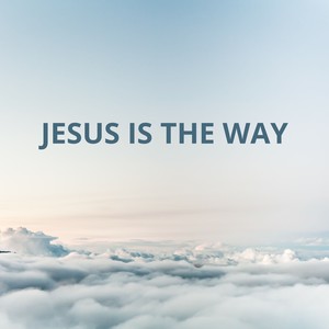 Jesus is the way