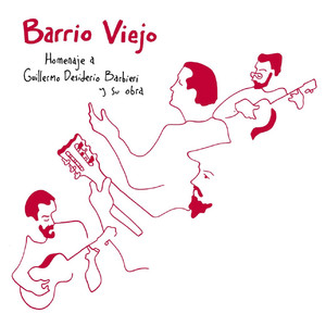 Barrio Viejo: Homenaje a Guillermo Desiderio Barbieri y su obra